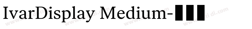 IvarDisplay Medium字体转换 IvarDisplay Medium字体转换